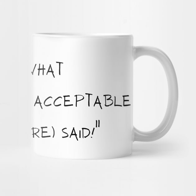 That's what (insert socially acceptable pronoun here) said.  Funny gag gift the office by Flawless Designs